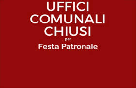 Uffici Comunali Chiusi - Festa Patronale