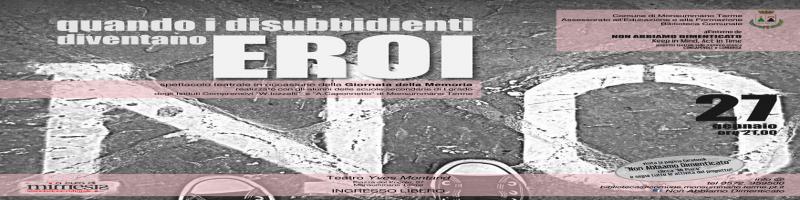 Â“QUANDO I DISUBBIDIENTI DIVENTANO EROIÂ” Sabato 27 gennaio Â– ore 21 Teatro Â“Yves MontandÂ”