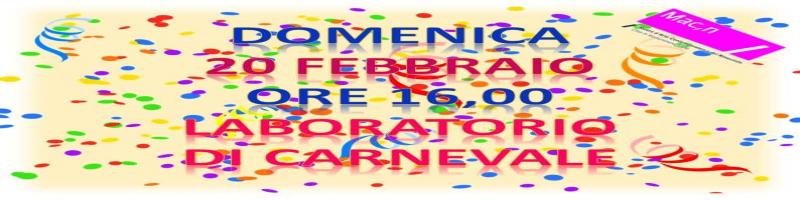 20 febbraio 2022 Laboratorio di Carnevale al Mac,n