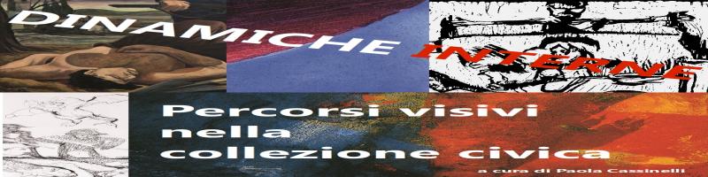 â€œDinamiche interne: percorsi visivi nella collezione civicaâ€ : 1Â° luglio â€“ 2 settembre 2018 al Mac,n