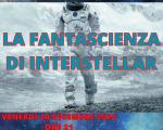 20 dicembre 2024 Conferenza “VIAGGIARE NELLO SPAZIO-TEMPO. La fantascienza di Interstellar” in Biblioteca