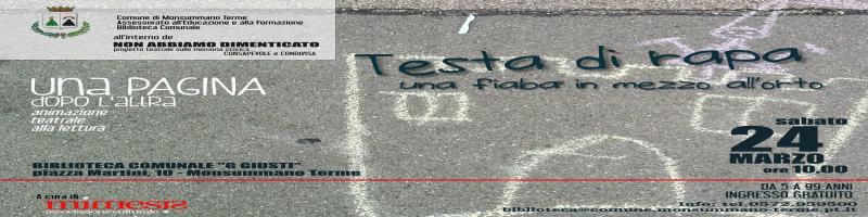 Â“Una pagina dopo l'altraÂ” animazione teatrale alla lettura  Â“TESTA DI RAPAÂ”: Sabato 24 marzo in Biblioteca